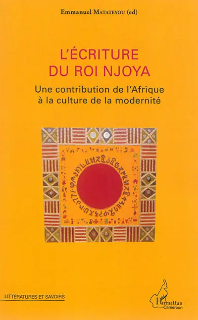 L'écriture du roi Njoya : une contribution de l'Afrique à la culture de la modernité