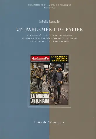 Un parlement de papier : la presse d'opposition au franquisme durant la dernière décennie de la dictature et la transition démocratique