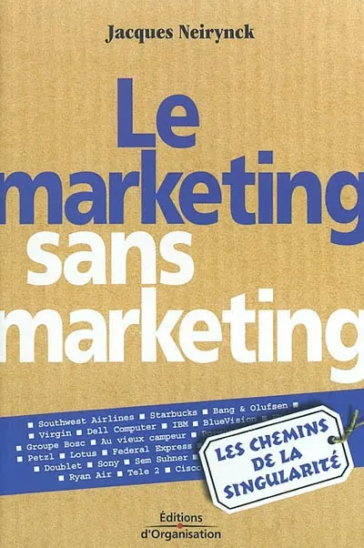 Le marketing sans marketing : les chemins de la singularité