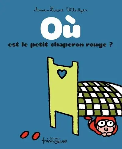 Petit chaperon rouge. Où est le petit chaperon rouge ?