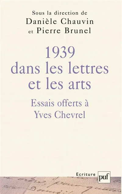 1939 dans les lettres et les arts : essais offerts à Yves Chevrel
