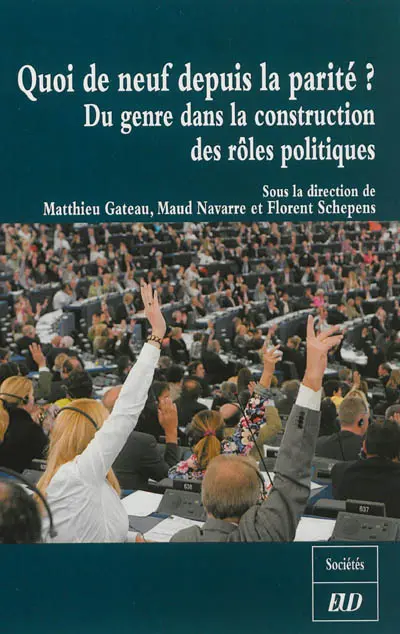 Quoi de neuf depuis la parité ? : du genre dans la construction des rôles politiques
