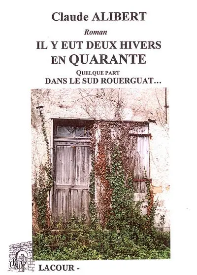 Il y eut deux hivers en quarante : quelque part dans le Sud rouerguat...