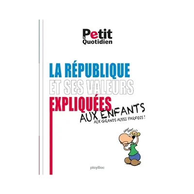 La République et ses valeurs expliquées aux enfants et aux grands aussi parfois !