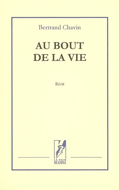 Au bout de la vie : roman vécu