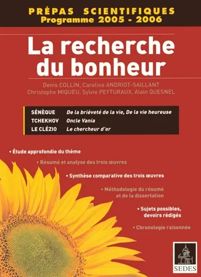 La recherche du bonheur avec les oeuvres suivantes : Sénèque, De la brièveté de la vie, De la vie heureuse ; Tchekhov, Oncle Vania ; Le Clézio, Le chercheur d'or