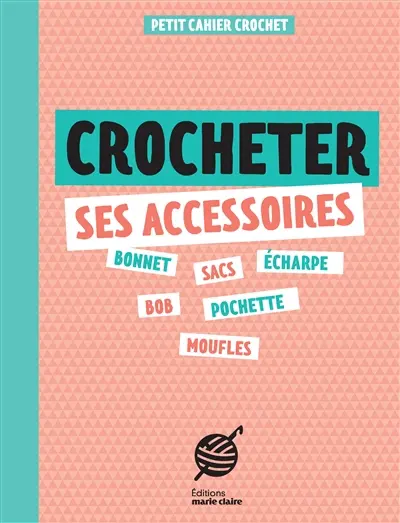 Crocheter ses accessoires : petit cahier crochet
