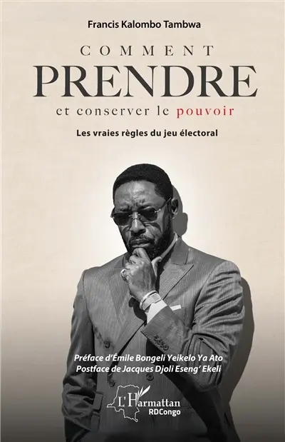 Comment prendre et conserver le pouvoir : les vraies règles du jeu électoral