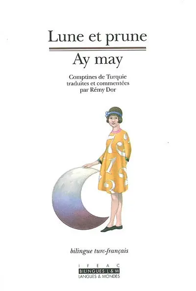 Lune et prune. Ay may : comptines de Turquie
