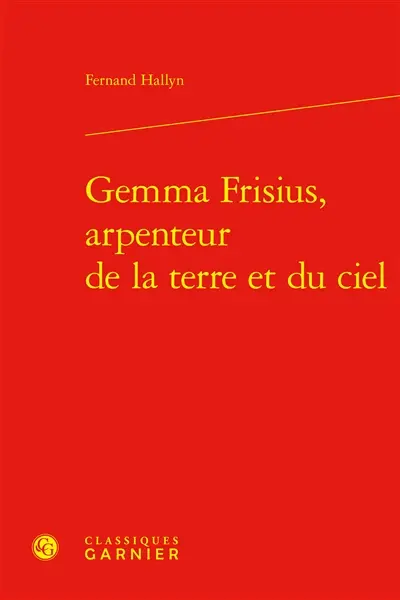 Gemma Frisius, arpenteur de la Terre et du ciel