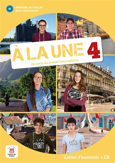 A la une, au coeur du monde francophone 4 : méthode de français pour adolescents B1 : cahier d'exercices + CD