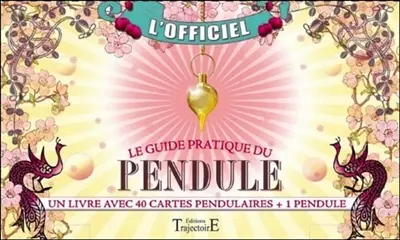 Le guide pratique du pendule : l'officiel