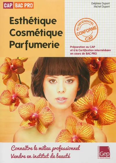 Esthétique, cosmétique, parfumerie, CAP-Bac pro : connaître le milieu professionnel, vendre en institut de beauté : préparation au CAP et à la certification intermédiaire en cours de Bac Pro
