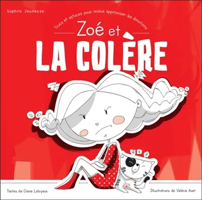 Zoé et la colère : trucs et astuces pour mieux apprivoiser les émotions