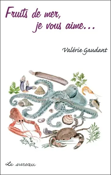 Fruits de mer, je vous aime... de tous les rivages !
