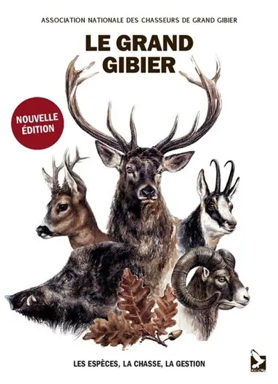 Le grand gibier : les espèces, la chasse, la gestion