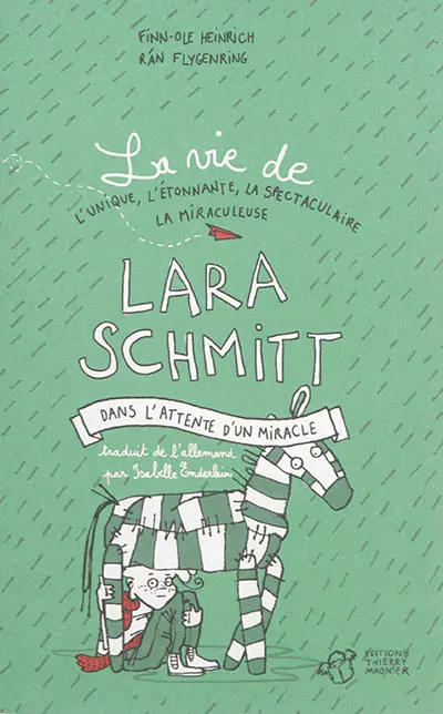La vie de l'unique, l'étonnante, la spectaculaire, la miraculeuse Lara Schmitt. Vol. 2. Dans l'attente d'un miracle
