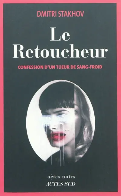Le retoucheur : confession d'un tueur de sang-froid