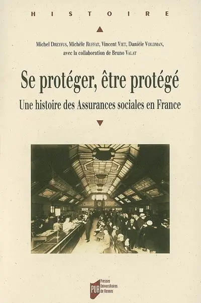 Se protéger, être protégé : une histoire des assurances sociales en France