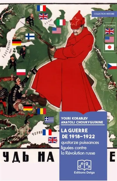 La guerre de 1918-1922 : quatorze puissances liguées contre la révolution russe