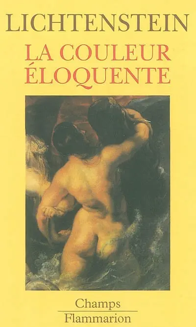 La couleur éloquente : rhétorique et peinture à l'âge classique