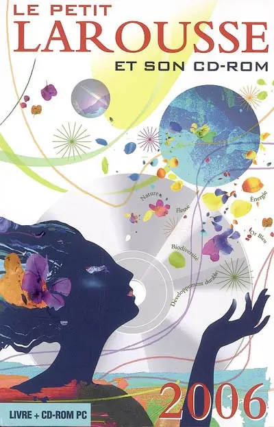 Le petit Larousse illustré et son CD-ROM 2006 : en couleurs : 87000 articles, 5000 illustrations, 321 cartes, cahiers thématiques, chronologie universelle