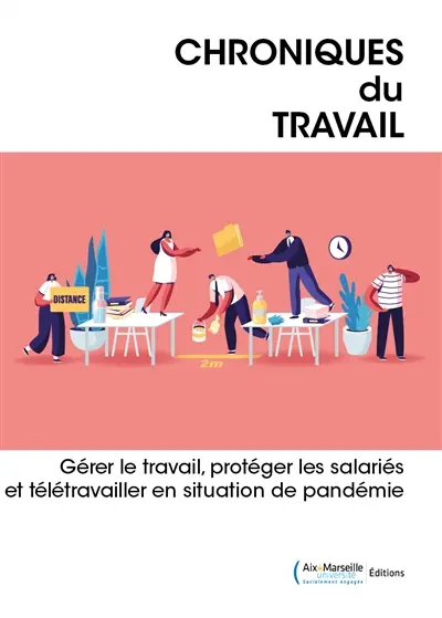 Chroniques du travail, n° 11. Gérer le travail, protéger les salariés et télétravailler en situation de pandémie