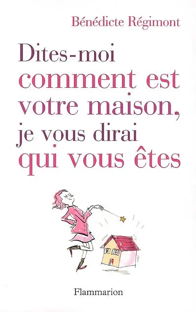 Dites-moi comment est votre maison, je vous dirai qui vous êtes