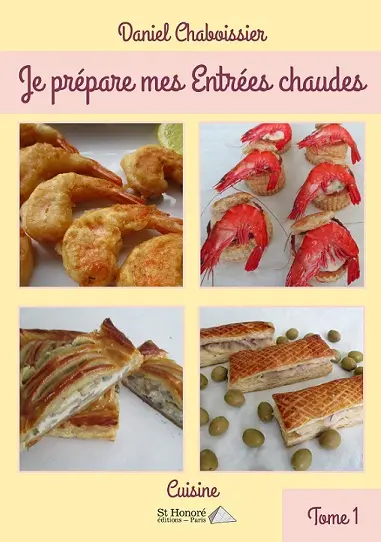 Je prépare mes entrées chaudes. Vol. 1