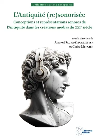 L'Antiquité (re)sonorisée : conceptions et représentations sonores de l'Antiquité dans les créations médias du XXIe siècle