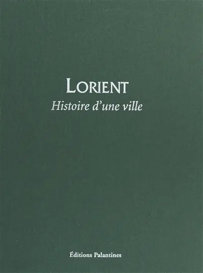 Lorient, histoire d'une ville