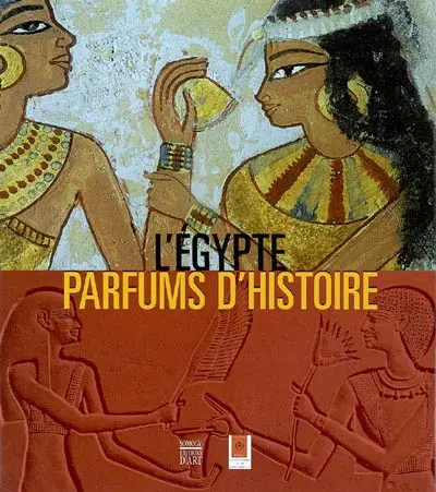 L'Egypte : parfums d'histoire : exposition, Grasse, Musée international de la parfumerie, 13 juin-28 sept. 2003