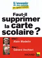 Faut-il supprimer la carte scolaire ? : entretiens croisés d'Alain Madelin et de Gérard Aschieri
