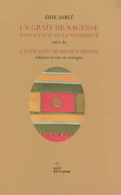 Un grain de sagesse dans la nuit de la modernité. L'éveil est l'humilité parfaite