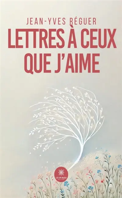 Lettres à ceux que j'aime