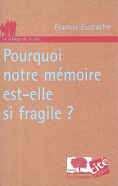Pourquoi notre mémoire est-elle si fragile ?
