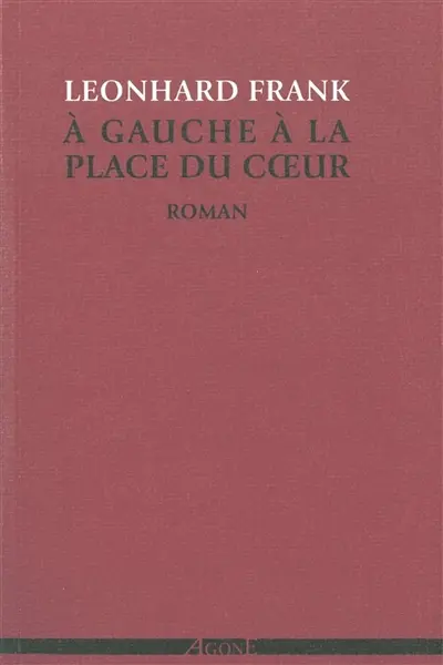 Oeuvres complètes. Vol. 1. A gauche à la place du coeur