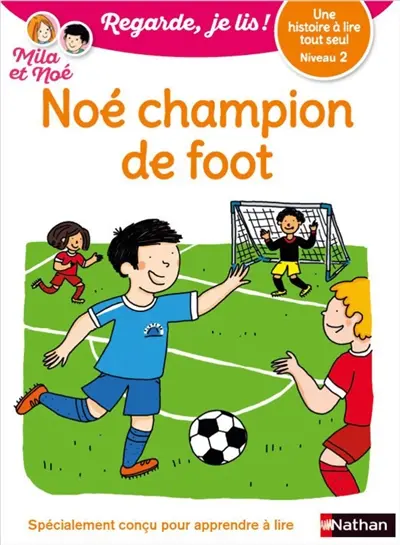 Noé champion de foot : une histoire à lire tout seul, niveau 2