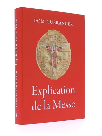 Explication des prières & des cérémonies de la sainte messe