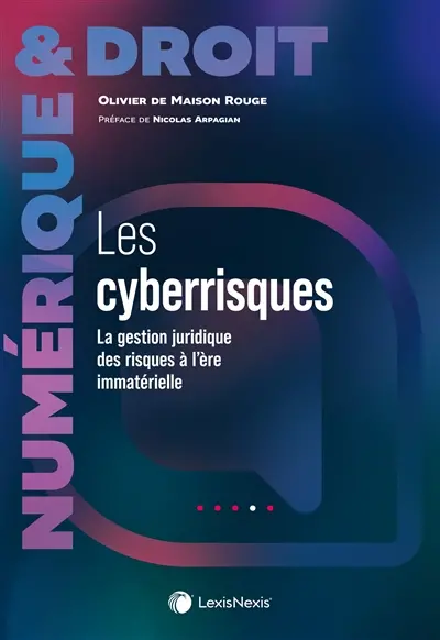 Les cyberrisques : la gestion juridique des risques à l'ère immatérielle