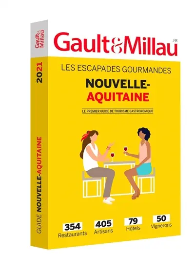 Nouvelle-Aquitaine 2021 : les escapades gourmandes : 354 restaurants, 405 artisans, 79 hôtels, 50 vignerons