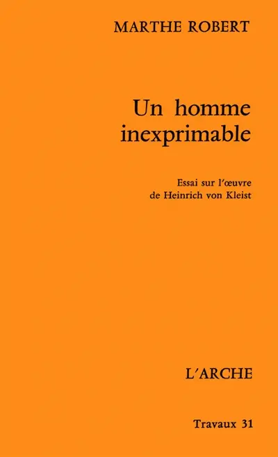 Un Homme inexprimable : essai sur l'oeuvre de Heinrich von Kleist