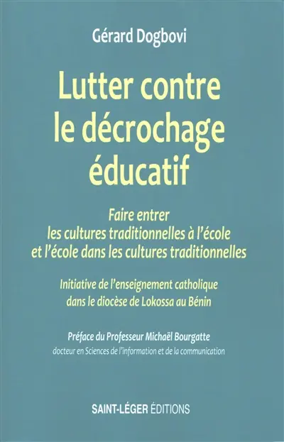 Lutter contre le décrochage éducatif : faire entrer les cultures traditionnelles à l'école et l'école dans les cultures traditionnelles : initiative de l'enseignement catholique dans le diocèse de Lokossa au Bénin