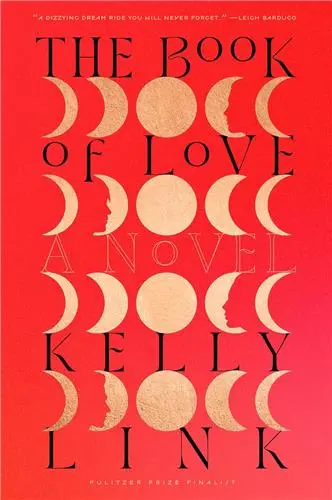 Kelly Link The Book of Love A Novel