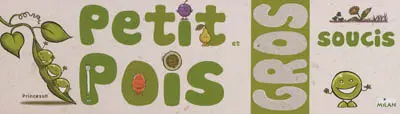 Petit pois et gros soucis