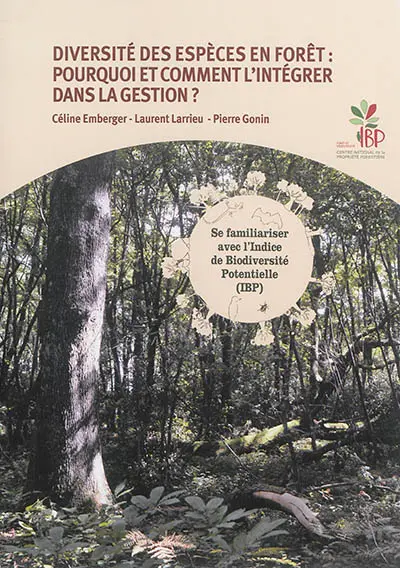 Diversité des espèces en forêt, pourquoi et comment l'intégrer dans la gestion ? : se familiariser avec l'Indice de Biodiversité Potentielle (IBP)