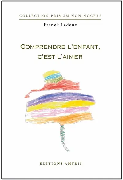 Comprendre l'enfant, c'est l'aimer