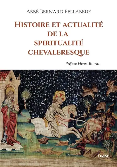 Histoire et actualité de la spiritualité chevaleresque