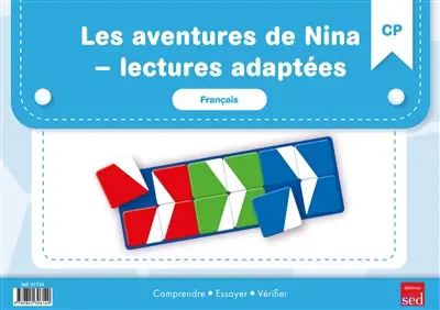Les aventures de Nina, lectures adaptées : français, CP : comprendre, essayer, vérifier