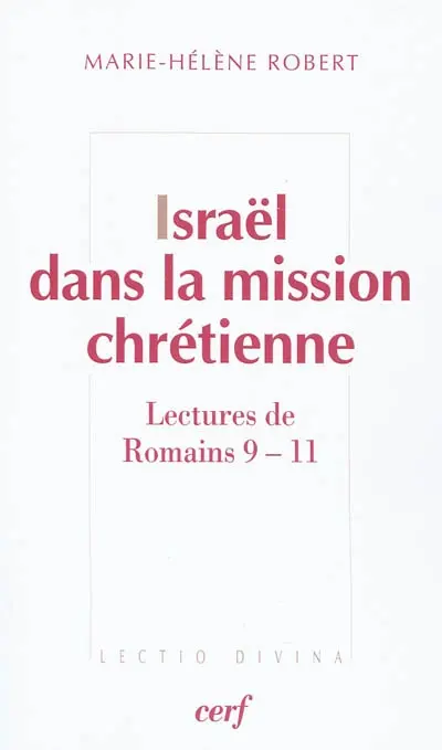 Israël dans la mission chrétienne : lectures de Romains 9-11